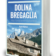 Dolina Bregaglia Alpy Szwajcarskie dla każdego